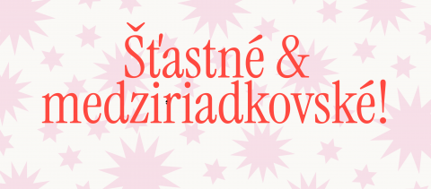 Šťastné a medziriadkovské!